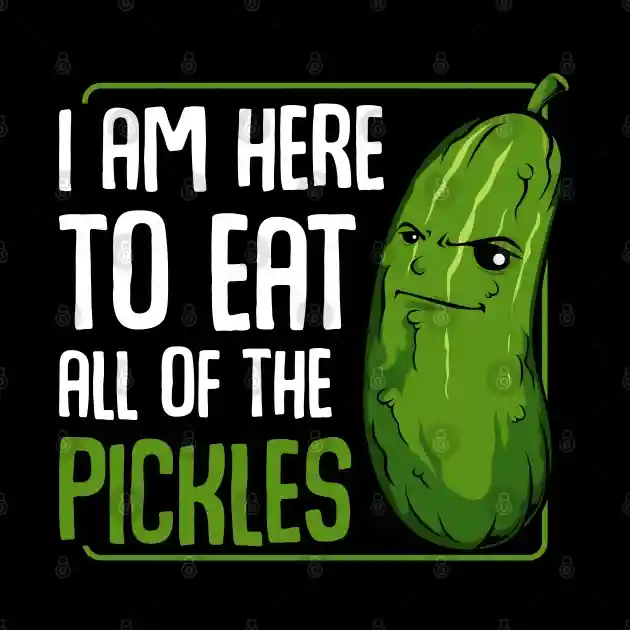 Eat All Pickles