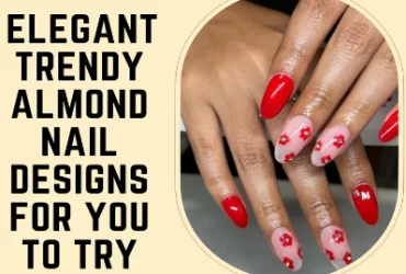 elegant trendy almond nail designs