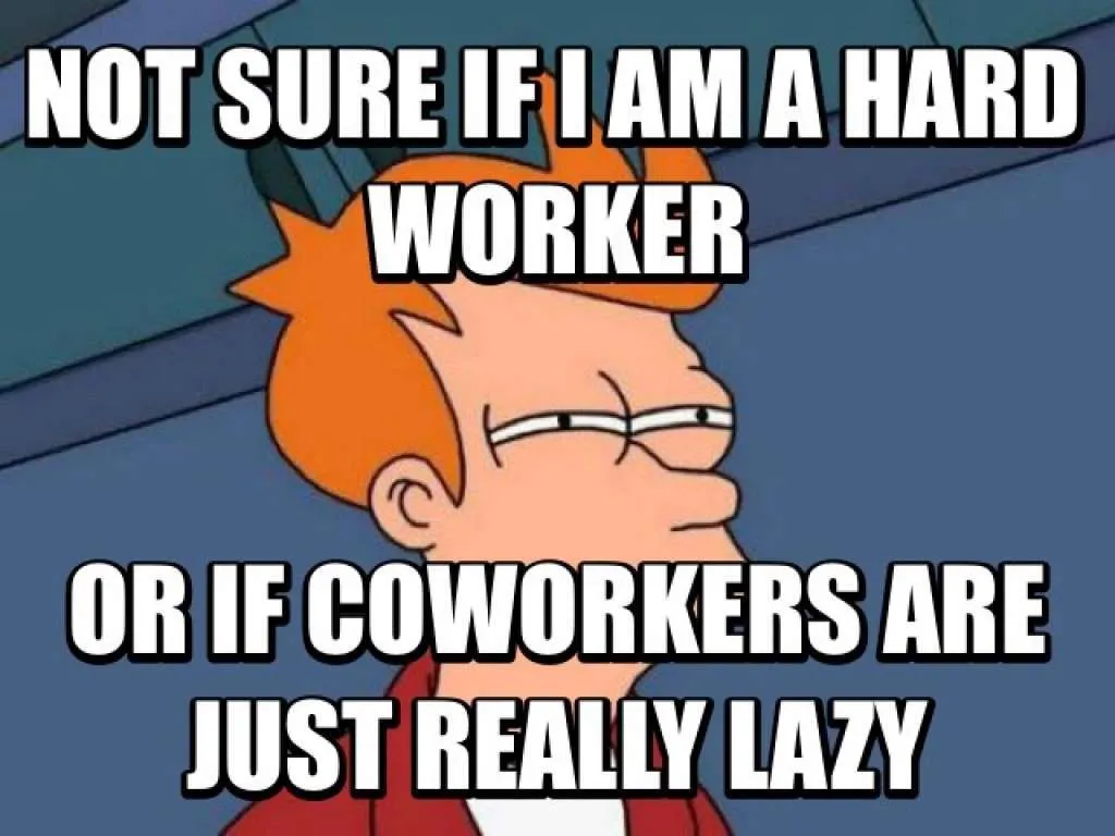 if i am a hardworker coworker meme
