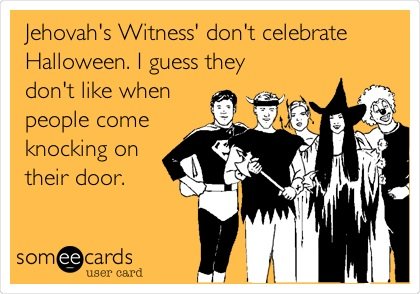  jehovahs witness dont celebrate halloween meme
