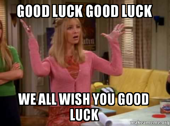 wish you good luck best wishes meme