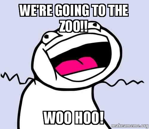  going to the zoo woo hoo meme funny