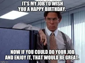 23. wish you happy birthday office space meme