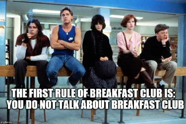first rule breakfast club meme