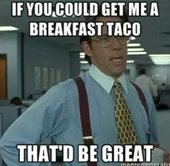 get me tacos for breakfast meme