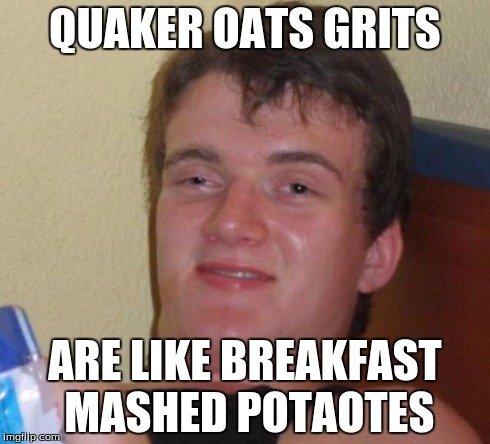qukker oats grits meme